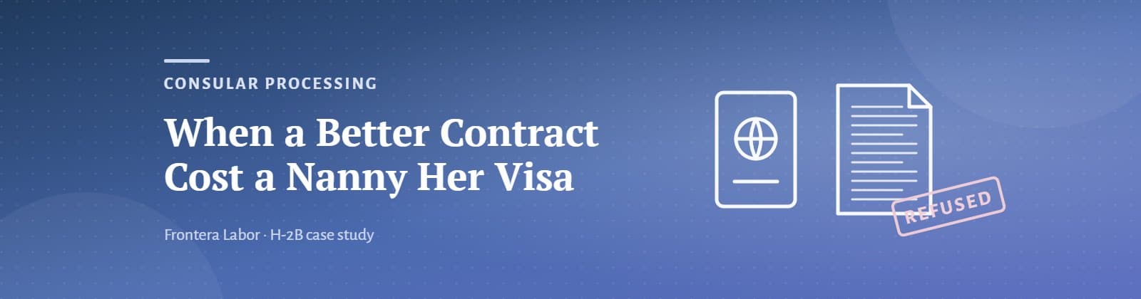 Illustration of a passport and a crowded contract with a refused stamp for an H-2B consular refusal case study