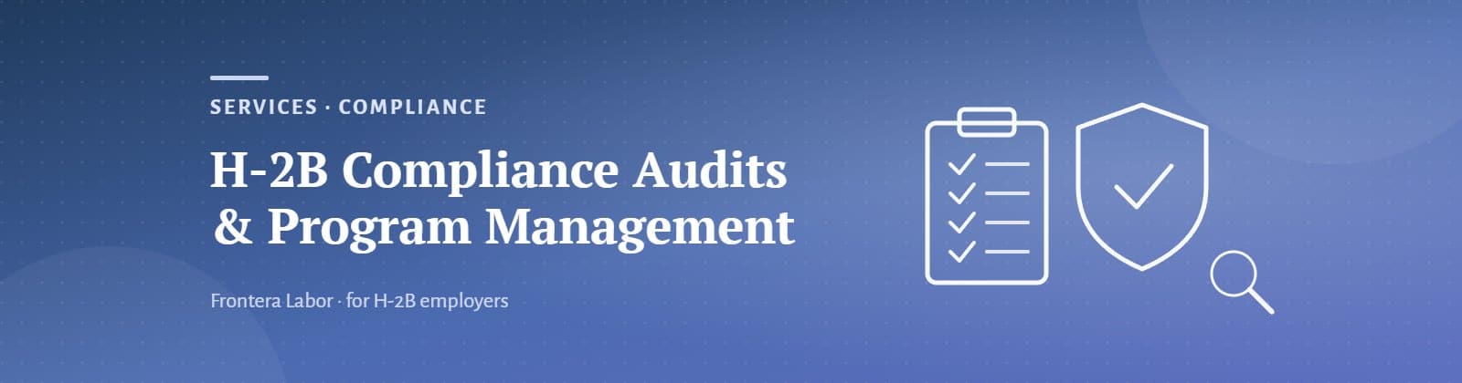 H-2B compliance audits and program management services at Frontera Labor